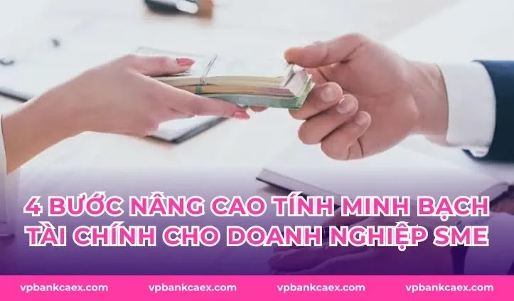 4 bước nâng cao tính minh bạch tài chính cho doanh nghiệp SME