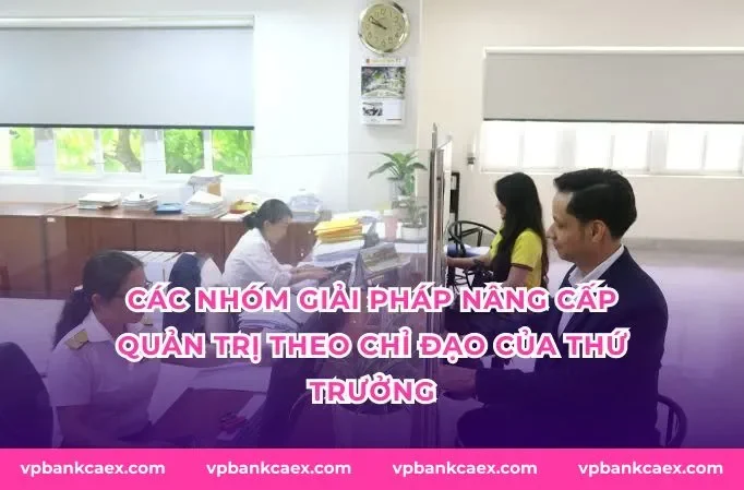 Các nhóm giải pháp nâng cấp quản trị theo chỉ đạo của thứ trưởng