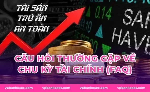 Câu hỏi thường gặp về chu kỳ tài chính (FAQ)