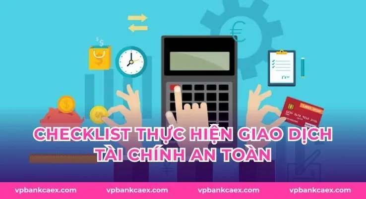 Checklist Thực Hiện Giao Dịch Tài Chính An Toàn