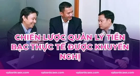Chiến lược quản lý tiền bạc thực tế được khuyến nghị
