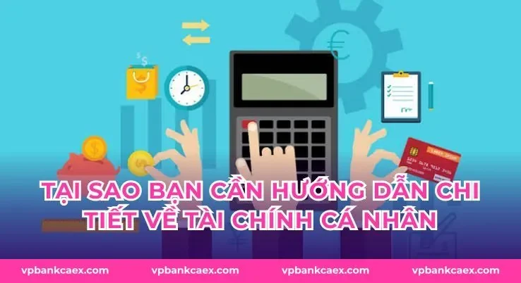 Tại Sao Bạn Cần Hướng Dẫn Chi Tiết Về Tài Chính Cá Nhân