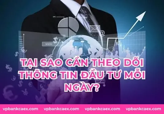 Tại sao cần theo dõi thông tin đầu tư mỗi ngày?