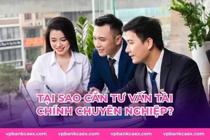 Tại sao cần tư vấn tài chính chuyên nghiệp?