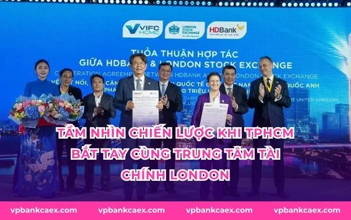 Tầm nhìn chiến lược khi TPHCM bắt tay cùng trung tâm tài chính London