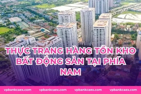 Thực trạng hàng tồn kho bất động sản tại phía Nam